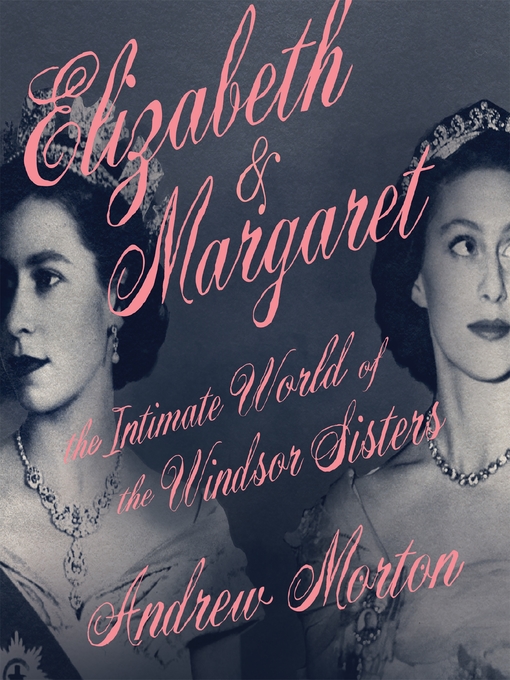 Title details for Elizabeth & Margaret by Andrew Morton - Wait list